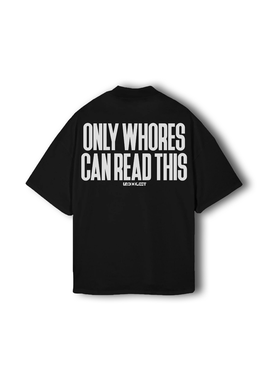 ONLY WHORES CAN READ THIS