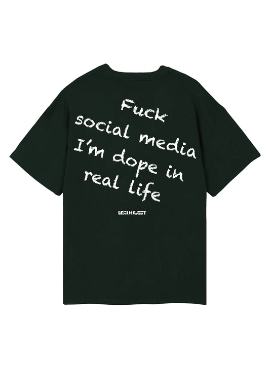 Fuck social media I'm dope in real life