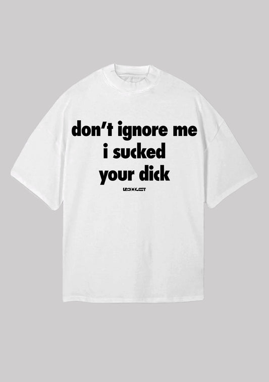 DON'T IGNORE ME